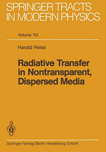 Radiative Transfer in Nontransparent, Dispersed Media (Springer Tracts in Modern Physics, 113, Band 113)