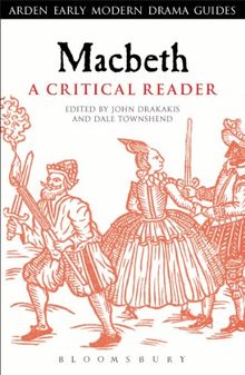 Macbeth: A Critical Reader (Arden Early Modern Drama Guides)
