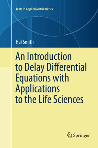An Introduction to Delay Differential Equations with Applications to the Life Sciences (Texts in Applied Mathematics, Band 57)