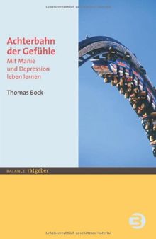 Achterbahn der Gefühle: Mit Manie und Depression leben lernen