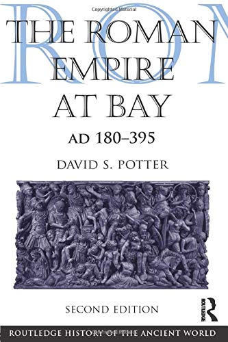 The Roman Empire at Bay, AD 180-395 (Routledge History of the Ancient World)