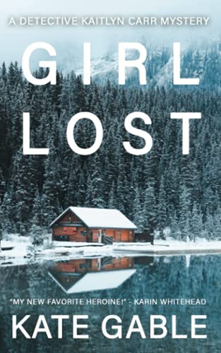 Girl Lost: A Detective Kaitlyn Carr Mystery