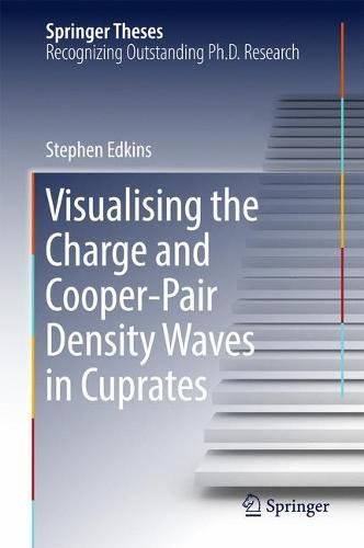 Visualising the Charge and Cooper-Pair Density Waves in Cuprates (Springer Theses)