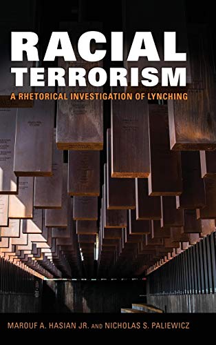 Racial Terrorism: A Rhetorical Investigation of Lynching (Race, Rhetoric, and Media)