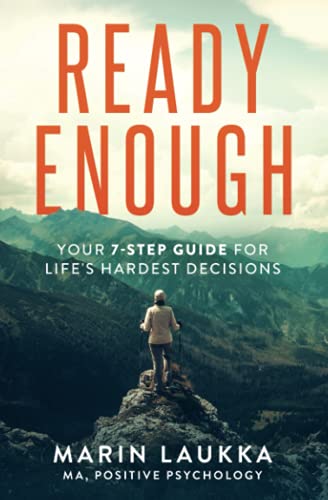 Ready Enough: Your 7-Step Guide for Life's Hardest Decisions