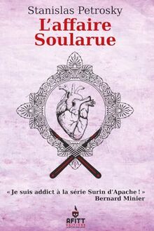 Surin d'Apache : les carnets secrets d'Alexandre Lacassagne. Vol. 3. L'affaire Soularue. Face au crime