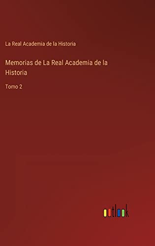 Memorias de La Real Academia de la Historia: Tomo 2