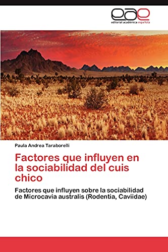 Factores que influyen en la sociabilidad del cuis chico: Factores que influyen sobre la sociabilidad de Microcavia australis (Rodentia, Caviidae)