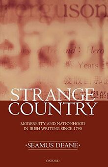 Strange Country: Modernity and Nationhood in Irish Writing since 1790 (Clarendon Lectures in English Literature 1995)