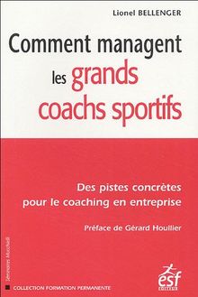 Comment managent les grands coachs sportifs : des pistes concrètes pour le coaching en entreprise