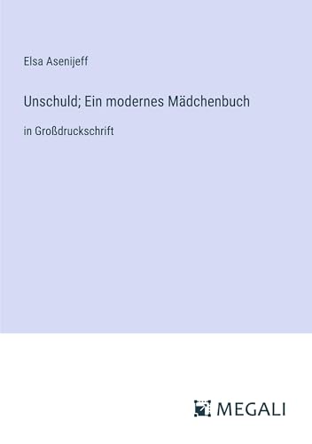 Unschuld; Ein modernes Mädchenbuch: in Großdruckschrift