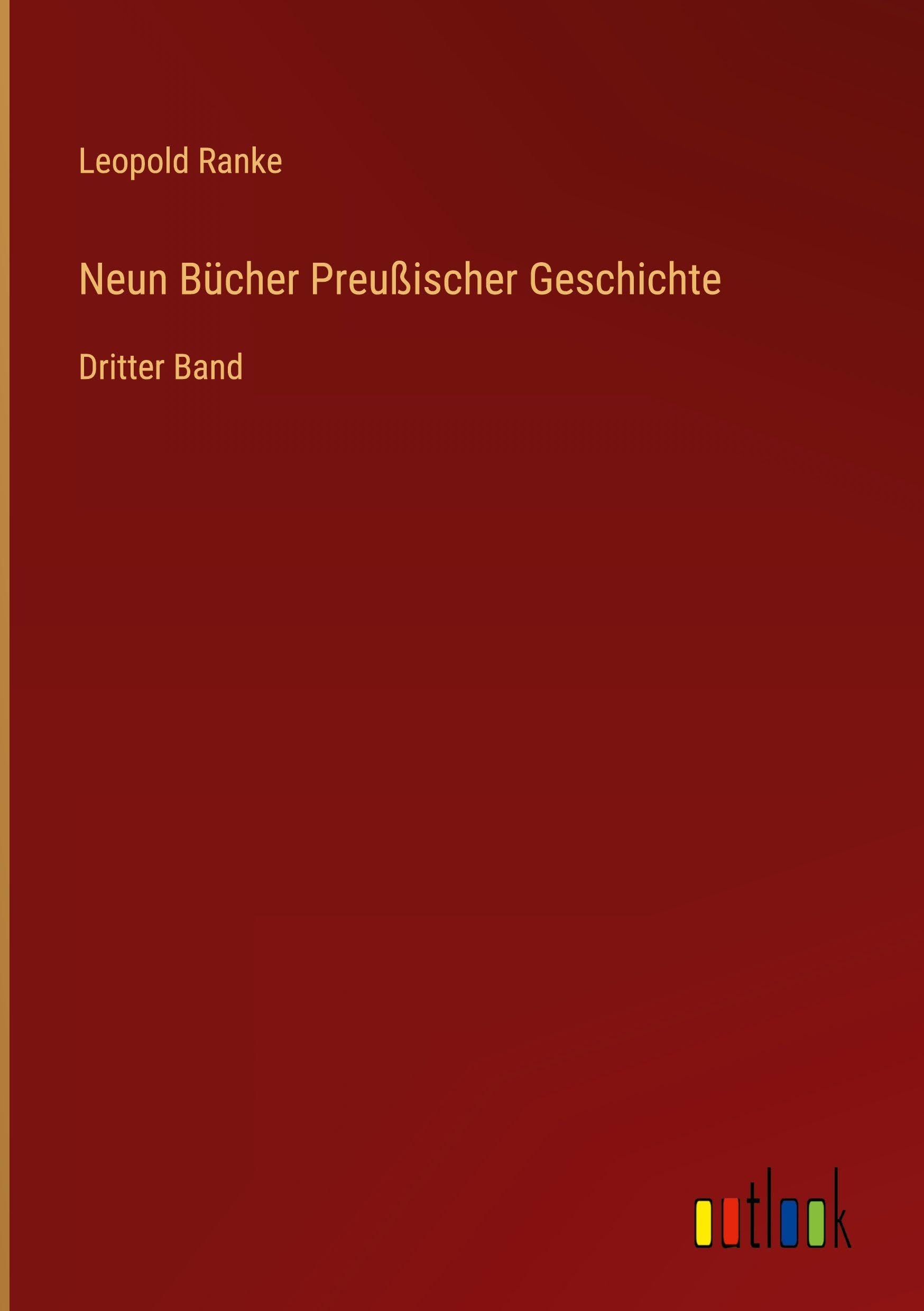 Neun Bücher Preußischer Geschichte: Dritter Band