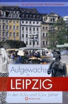 Aufgewachsen in Leipzig in den 80er und 90er Jahren von Iris Arnold | Buch | Zustand sehr gut