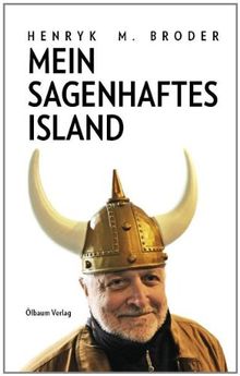 Mein sagenhaftes Island: Reportagen von 2001 bis 2011