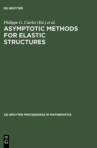 Asymptotic Methods for Elastic Structures: Proceedings of the International Conference, Lisbon, Portugal, October 4-8, 1993 (De Gruyter Proceedings in Mathematics)