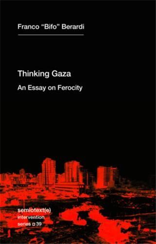 Berardi, Franco Bifo: Thinking After Gaza