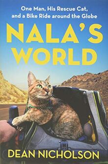 Nala's World: One Man, His Rescue Cat, and a Bike Ride around the Globe