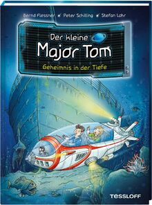 Der kleine Major Tom. Band 18. Geheimnis in der Tiefe / Abenteuer in der Tiefsee an Lokis Schloss und am Wrack der Titanic / Ab 7 Jahren