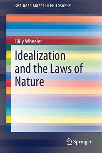 Idealization and the Laws of Nature (SpringerBriefs in Philosophy)