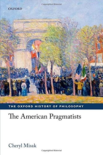 The American Pragmatists (Oxford History of Philosophy)