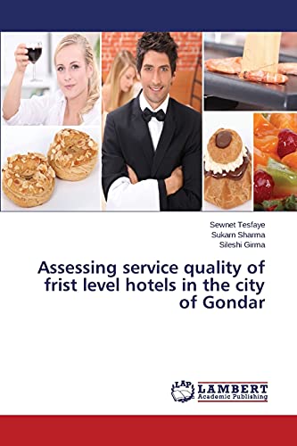 Assessing service quality of frist level hotels in the city of Gondar
