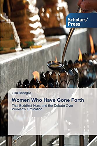 Women Who Have Gone Forth: Thai Buddhist Nuns and the Debate Over Women's Ordination.
