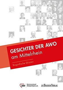 Gesichter der AWO am Mittelrhein: Biografische Skizzen