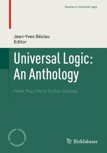 Universal Logic: An Anthology: From Paul Hertz To Dov Gabbay (Studies In Universal Logic)