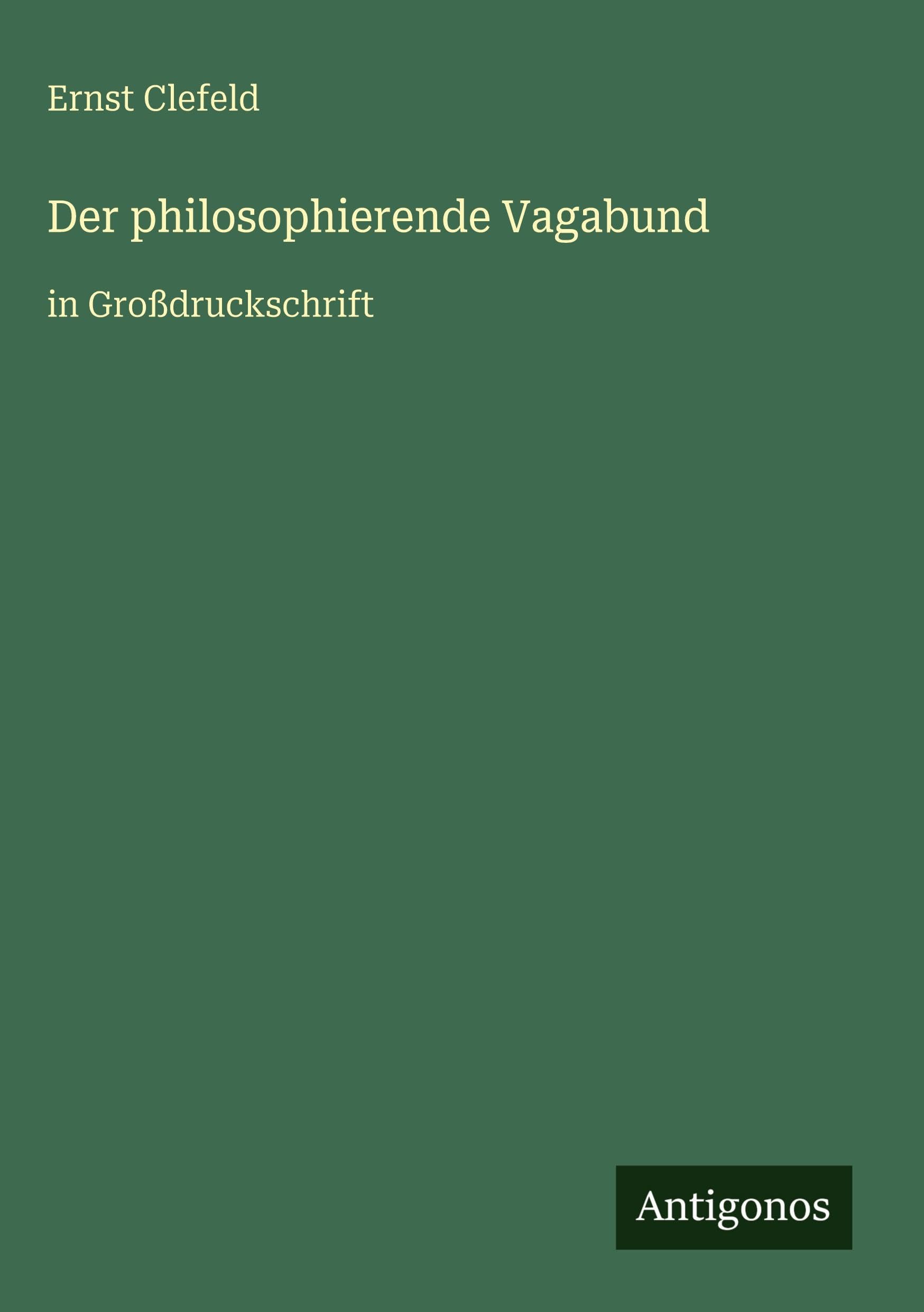 Der philosophierende Vagabund: in Großdruckschrift