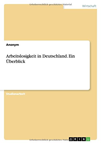 Arbeitslosigkeit in Deutschland. Ein Überblick