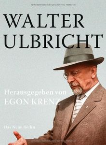 Walter Ulbricht: Herausgegeben von Egon Krenz