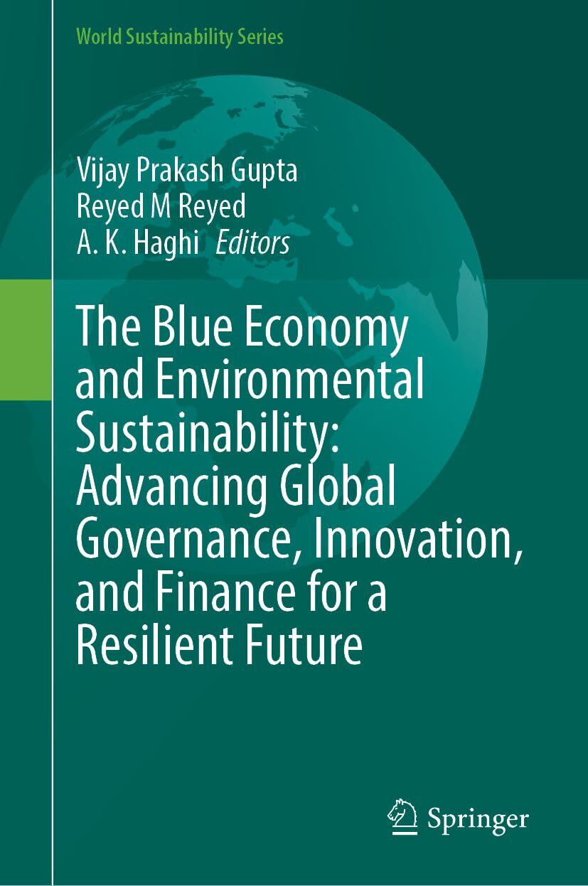 The Blue Economy and Environmental Sustainability: Advancing Global Governance, Innovation, and Finance for a Resilient Future