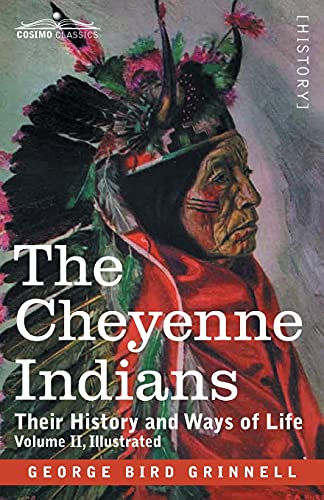 Grinnell, George Bird The Cheyenne Indians, Their History And Ways Of Life, Volume Ii