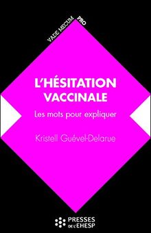L'hésitation vaccinale : les mots pour expliquer