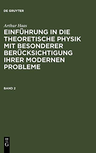 Arthur Haas: Einführung in die theoretische Physik mit besonderer Berücksichtigung ihrer modernen Probleme. Band 2