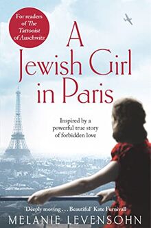 A Jewish Girl in Paris: The heart-breaking and uplifting novel, inspired by an incredible true story (The Wild Isle Series, 43)