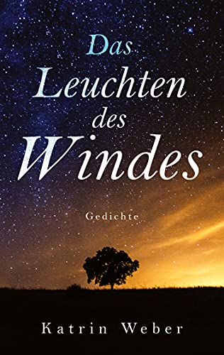 Das Leuchten des Windes: Gedichte