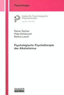 Psychologische Psychotherapie des Alkoholismus (Berichte aus der Psychologie)