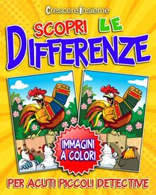 Scopri le Differenze: 50 Immagini a colori per Acuti Piccoli Detective: Un affascinante viaggio di osservazione e apprendimento per bambini curiosi e creativi