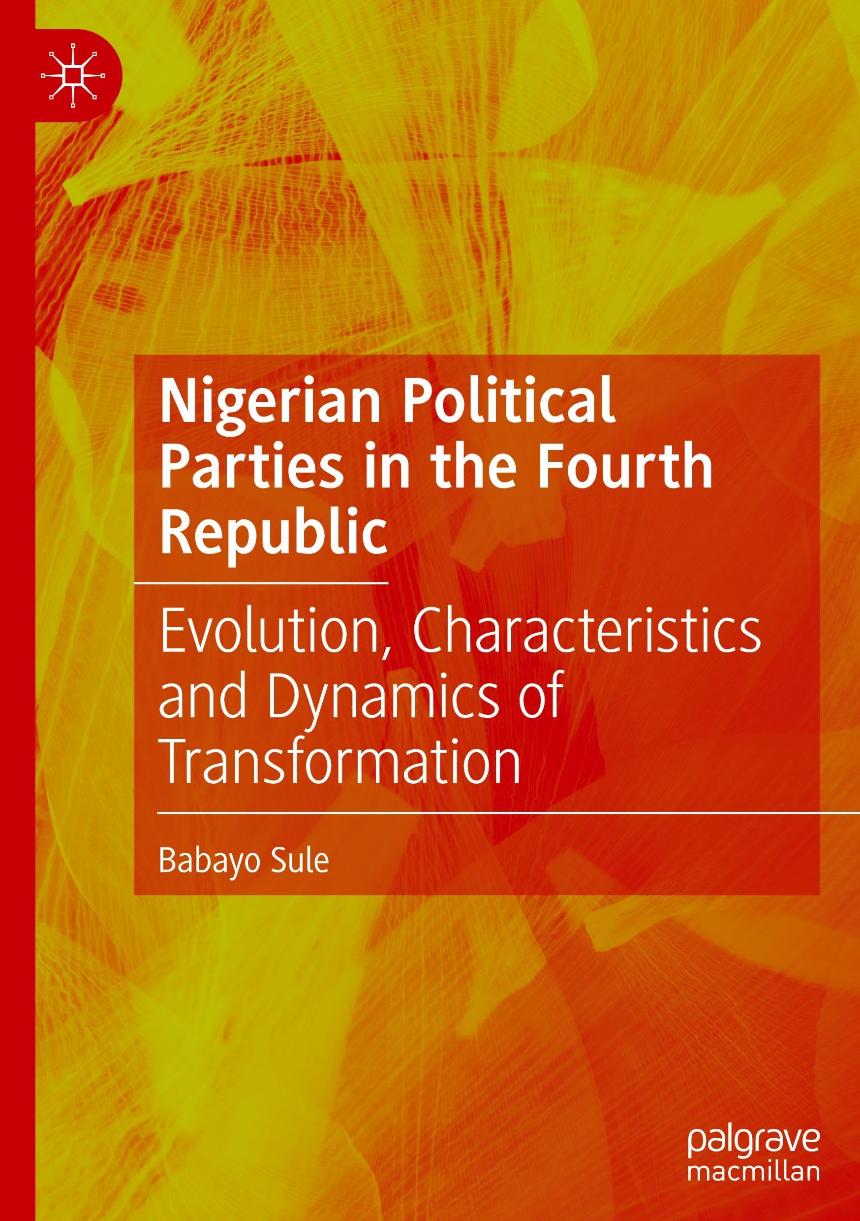 Nigerian Political Parties in the Fourth Republic: Evolution, Characteristics and Dynamics of Transformation