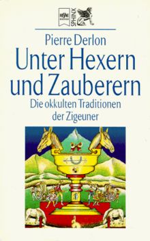 Unter Hexern und Zauberern. Die okkulten Traditionen der Zigeuner.