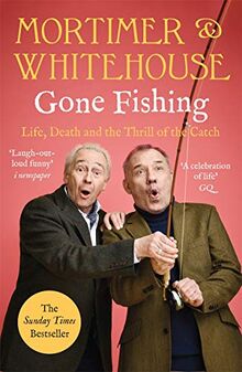 Mortimer & Whitehouse: Gone Fishing: Life, Death and the Thrill of the Catch