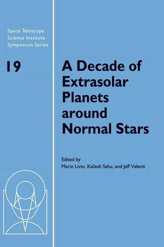 A Decade of Extrasolar Planets around Normal Stars: Proceedings of the Space Telescope Science Institute Symposium, held in Baltimore, Maryland May ... Science Institute Symposium Series, Band 19)