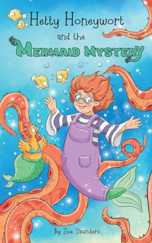 Hetty Honeywort and the Mermaid Mystery (The Adventures of Hetty Honeywort, Band 3)