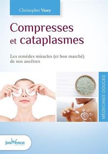 Compresses et cataplasmes : les remèdes miracles (et bon marché) de nos ancêtres