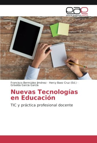 Nuevas Tecnologías en Educación: TIC y práctica profesional docente