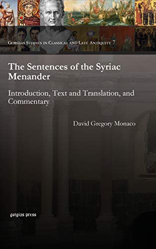 The Sentences of the Syriac Menander: Introduction, Text and Translation, and Commentary (Gorgias Studies in Classical and Late Antiquity, Band 7)