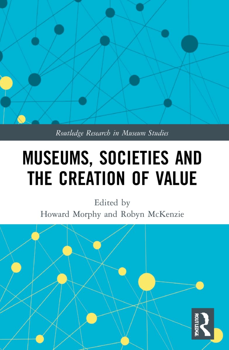 Museums, Societies and the Creation of Value (Routledge Research in Museum Studies)