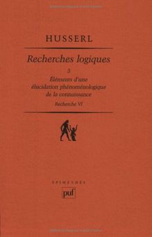 Recherches logiques. Vol. 3. Eléments d'une élucidation phénoménologique de la connaissance : recherche 6