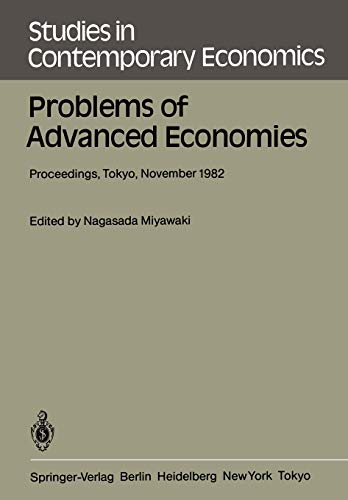 Problems of Advanced Economies: Proceedings, Tokyo, November 1982: Proceedings of the Third Conference on New Problems of Advanced Societies Tokyo, ... in Contemporary Economics, 10, Band 10)
